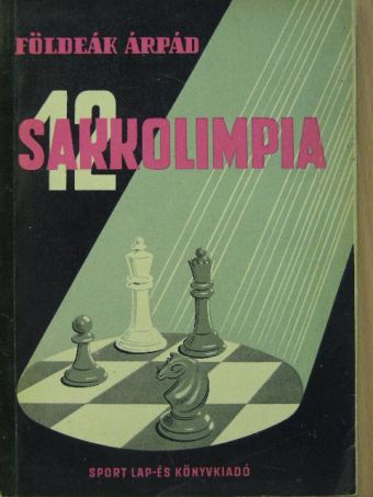 Földeák Árpád - 12 sakkolimpia [antikvár]