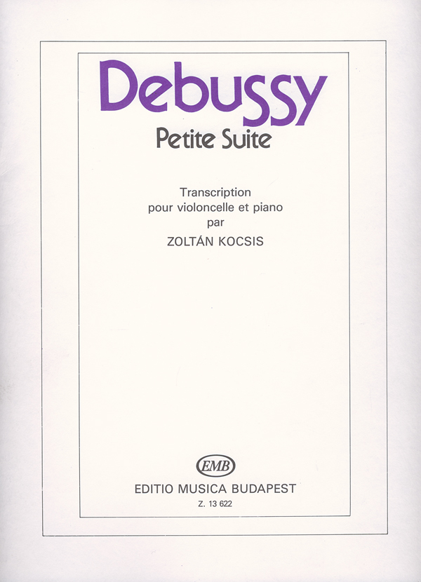 DEBUSSY - PETITE SUITE TRANSCRIPTION POUR VIOLONCELLE ET PIANO (KOCSIS ZOLTÁN)