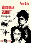 Gréts Potori - Vándornak született [eKönyv: epub, mobi]