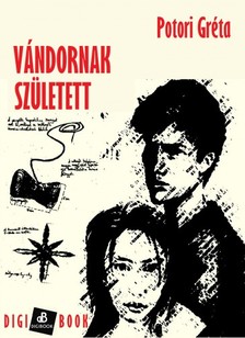 Gréts Potori - Vándornak született [eKönyv: epub, mobi]