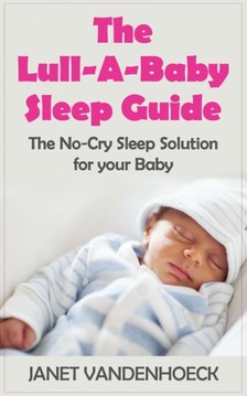 Vandenhoeck Janet - The Lull-A-Baby Sleep Guide [eKönyv: epub, mobi]