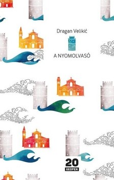 Dragan Velikic - A nyomolvasó [eKönyv: epub, mobi]