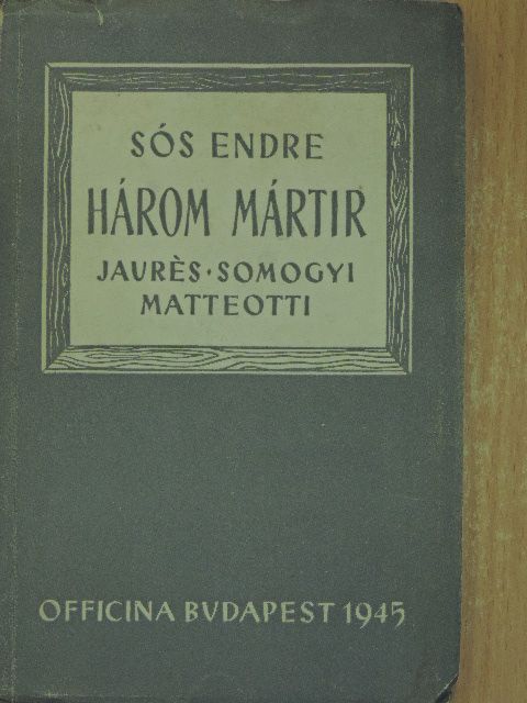 Sós Endre - Három mártír [antikvár]