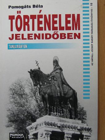 Pomogáts Béla - Történelem jelenidőben [antikvár]