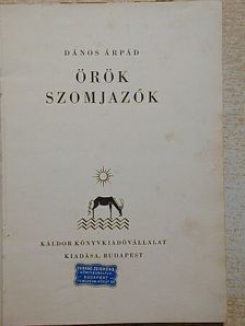 Dános Árpád - Örök szomjazók [antikvár]