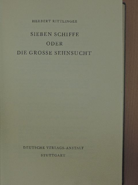 Herbert Rittlinger - Sieben Schiffe oder die grosse Sehnsucht [antikvár]