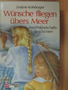 Evelyne Kolnberger - Wünsche fliegen übers Meer [antikvár]