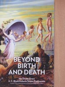 A. C. Bhaktivedanta Swami Prabhupáda - Beyond Birth and Death [antikvár]