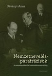 Dévényi Anna - Nemzetnevelés-parafrázisok. A nemzetépítéstől a hatalomkoncentrációig [eKönyv: pdf]
