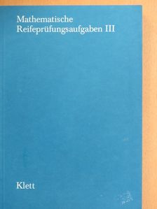 Kurt Arzt - Mathematische Reifeprüfungsaufgaben III. [antikvár]