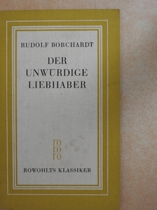 Rudolf Borchardt - Der unwürdige Liebhaber [antikvár]