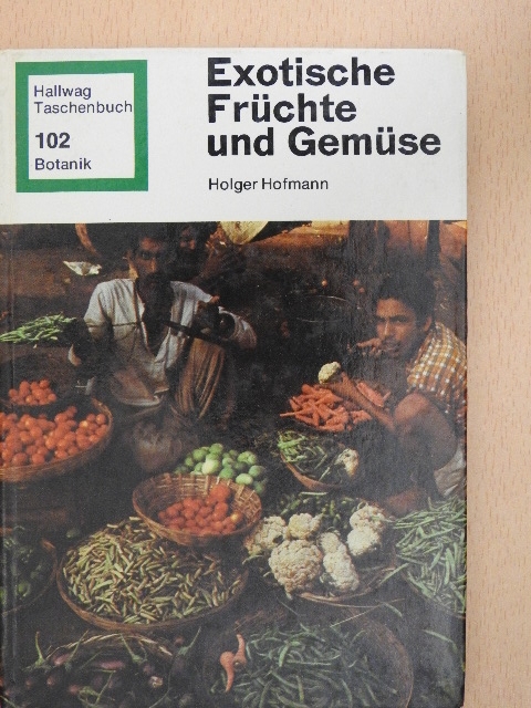 Holger Hofmann - Exotische Früchte und Gemüse [antikvár]