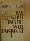Helmut Thielicke - Das gebet das die welt umspannt [antikvár]