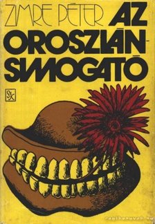 Zimre Péter - Az oroszlánsimogató [antikvár]