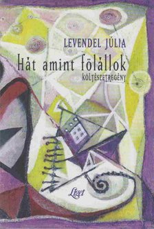 Levendel Júlia - Hát amint fölállok (dedikált) [antikvár]