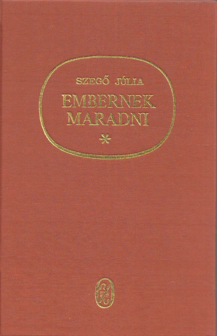 SZEGŐ JÚLIA - Embernek maradni [antikvár]