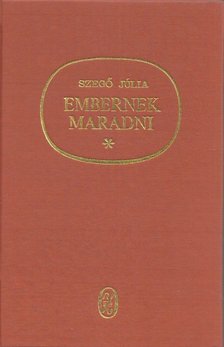 SZEGŐ JÚLIA - Embernek maradni [antikvár]