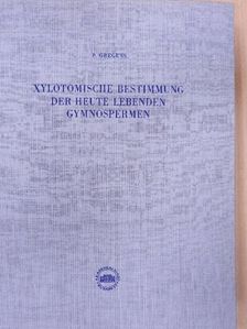 Greguss Pál - Xylotomische Bestimmung der Heute Lebenden Gymnospermen [antikvár]