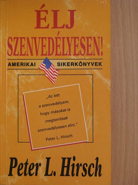Peter L. Hirsch - Élj szenvedélyesen! [antikvár]