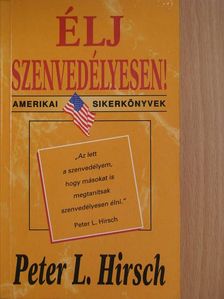 Peter L. Hirsch - Élj szenvedélyesen! [antikvár]