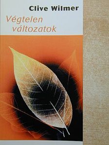 Clive Wilmer - Végtelen változatok [antikvár]