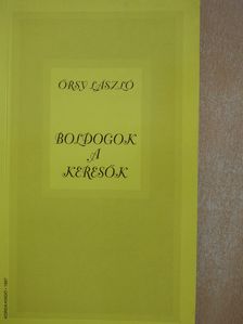 Őrsy László - Boldogok a keresők (dedikált példány) [antikvár]
