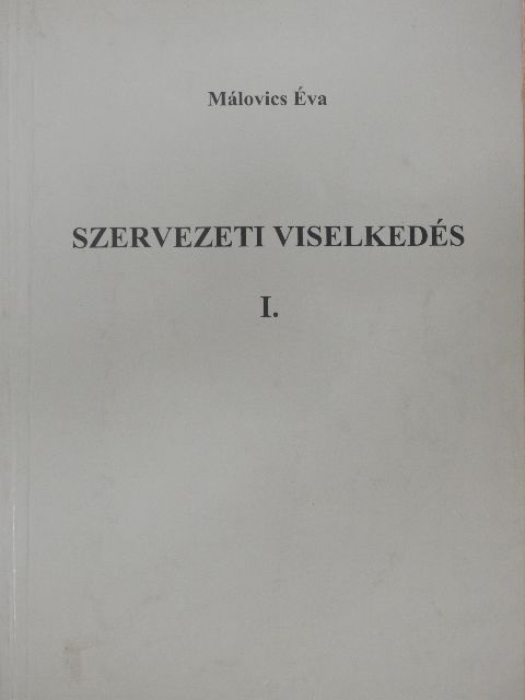 Málovics Éva - Szervezeti viselkedés I. [antikvár]