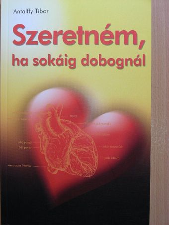 Antalffy Tibor - Szeretném, ha sokáig dobognál [antikvár]