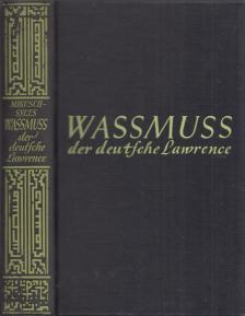 Dagobert von Mikusch - Wassmuss, der deutsche Lawrence [antikvár]