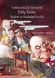 Farkasházy Tivadar - Fülig Jimmy kiadott és kiadatlan levelei [antikvár]