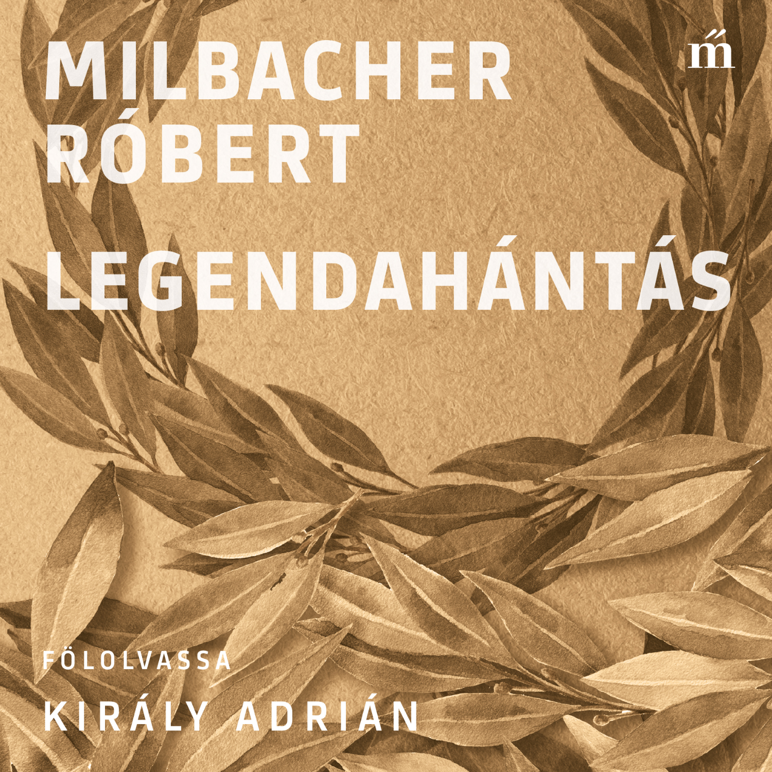 Milbacher Róbert - Legendahántás - 50+1 tévhit a magyar irodalomban [eHangoskönyv]