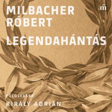 Milbacher Róbert - Legendahántás - 50+1 tévhit a magyar irodalomban [eHangoskönyv]