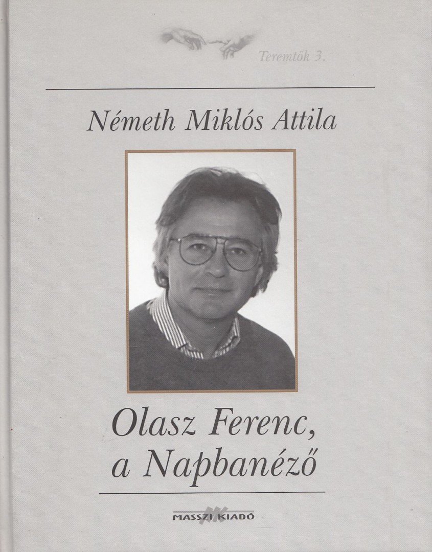 Németh Miklós Attila - Olasz Ferenc, a Napbanéző (dedikált) [antikvár]