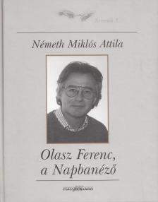 Németh Miklós Attila - Olasz Ferenc, a Napbanéző (dedikált) [antikvár]