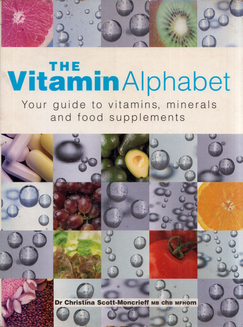 Christina Scott-Moncrieff - The Vitamin Alphabet: Your guide to vitamins, minerals and food supplements [antikvár]