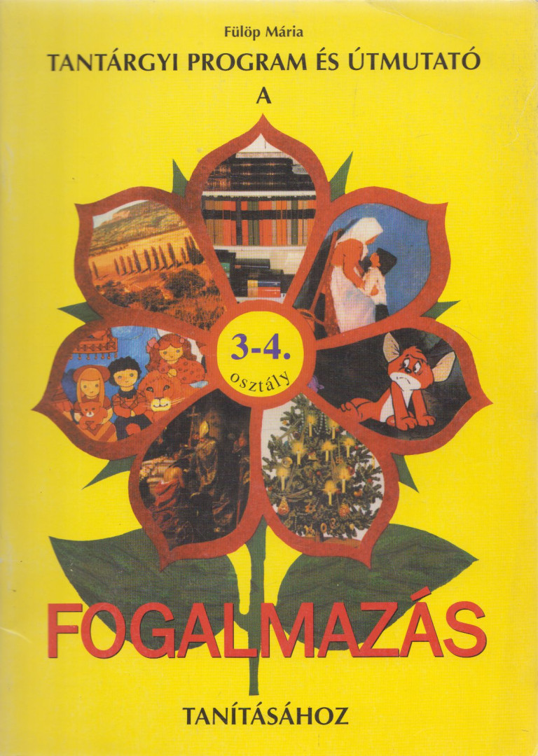 Fülöp Mária - Tantárgyi program és útmutató a fogalmazás tanításához [antikvár]