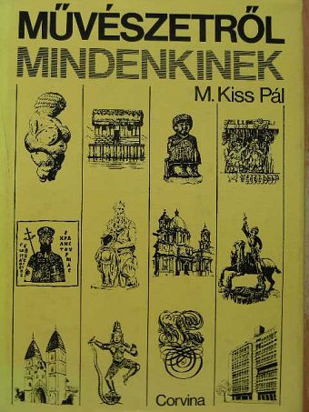 M. Kiss Pál - Művészetről mindenkinek [antikvár]