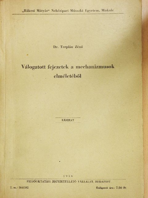 Dr. Terplán Zénó - Válogatott fejezetek a mechanizmusok elméletéből [antikvár]