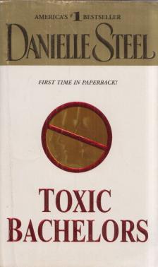 Danielle Steel - Toxic Bachelors [antikvár]
