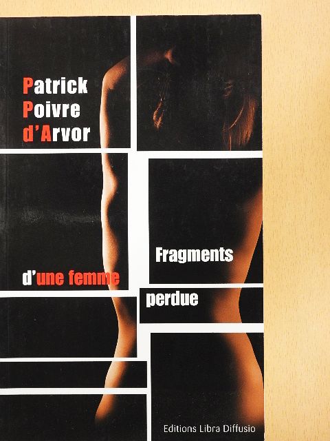 Patrick Poivre d'Arvor - Fragments d'une femme perdue [antikvár]