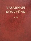 Gyürü Géza - Vasárnapi könyvünk A év (dedikált példány) [antikvár]
