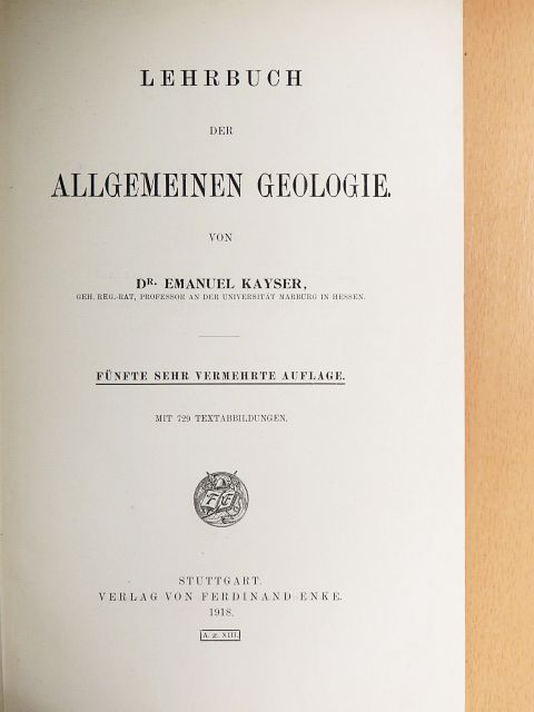 Dr. Emanuel Kayser - Lehrbuch der Allgemeinen Geologie [antikvár]