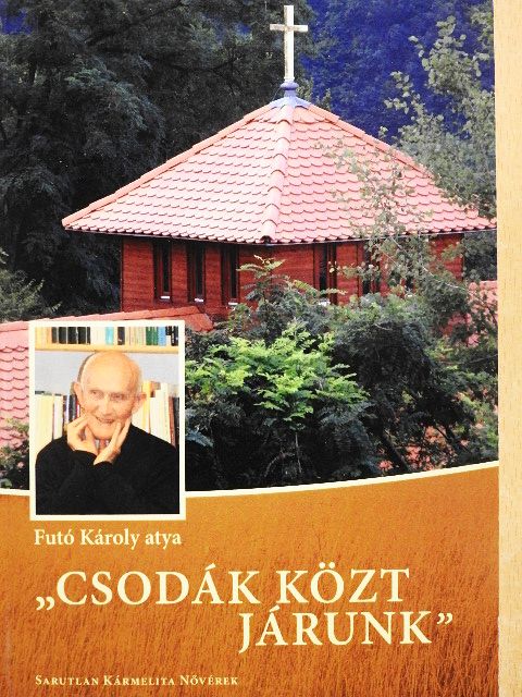 Futó Károly - "Csodák közt járunk" [antikvár]