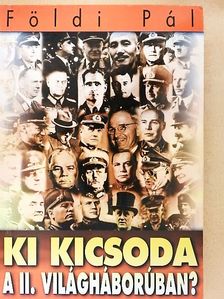 Földi Pál - Ki kicsoda a II. világháborúban? [antikvár]