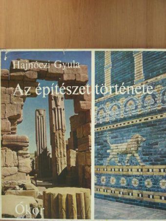 Hajnóczi Gyula - Az építészet története - Ókor [antikvár]