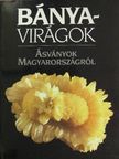 Baksa Csaba - Bányavirágok [antikvár]