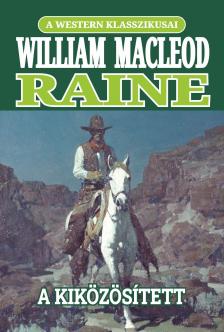 William MacLeod Raine - A kiközösített [eKönyv: epub, mobi]