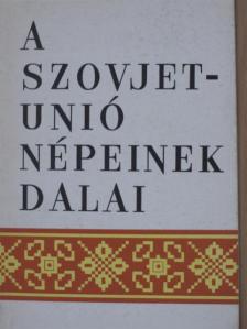 A Szovjetunió népeinek dalai - 15 köztársaság népdalaiból [antikvár]