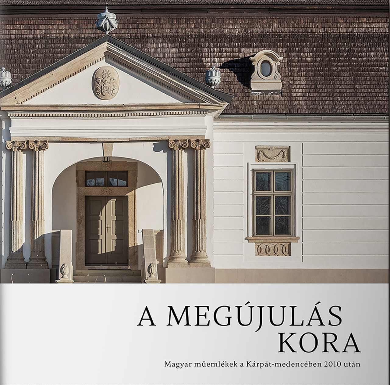 A megújulás kora - Magyar műemlékek a Kárpát-medencében 2010 után