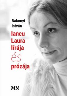 Bakonyi István - Iancu Laura lírája és prózája